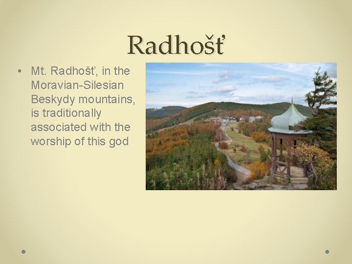 Radhošť • Mt. Radhošť, in the Moravian-Silesian Beskydy mountains, is traditionally associated with the