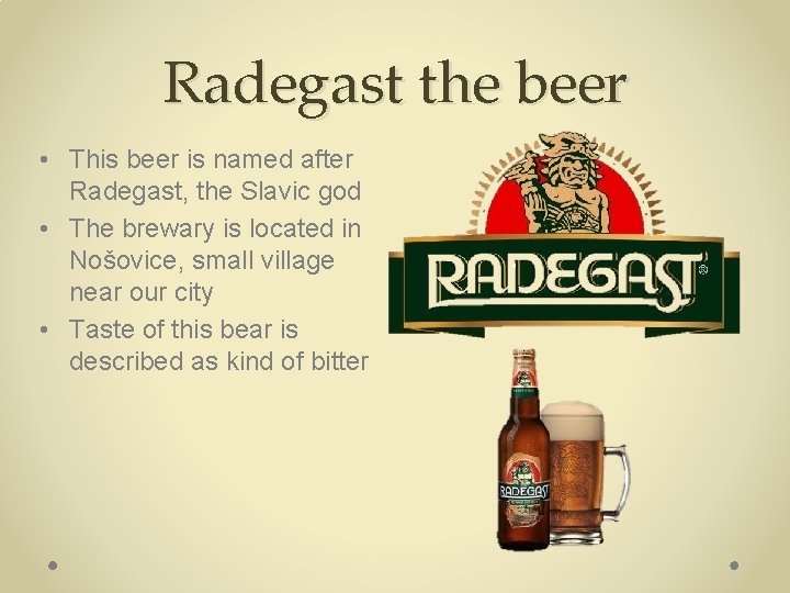 Radegast the beer • This beer is named after Radegast, the Slavic god •