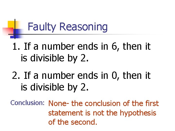 Faulty Reasoning 1. If a number ends in 6, then it is divisible by