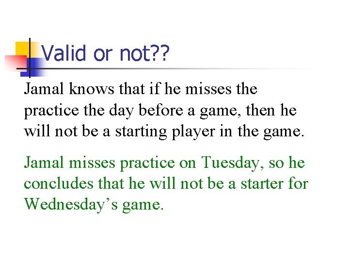 Valid or not? ? Jamal knows that if he misses the practice the day