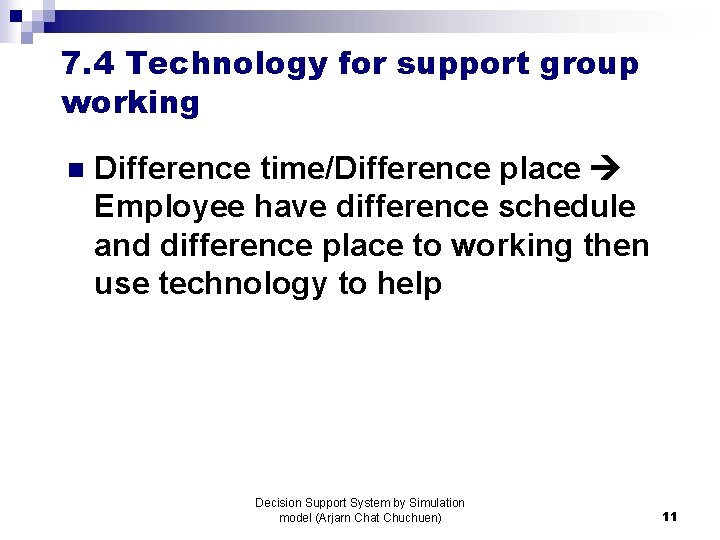 7. 4 Technology for support group working n Difference time/Difference place Employee have difference 7. 4 Technology for support group working n Difference time/Difference place Employee have difference