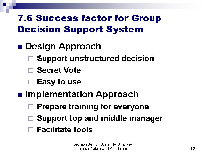 7. 6 Success factor for Group Decision Support System n Design Approach Support unstructured 7. 6 Success factor for Group Decision Support System n Design Approach Support unstructured