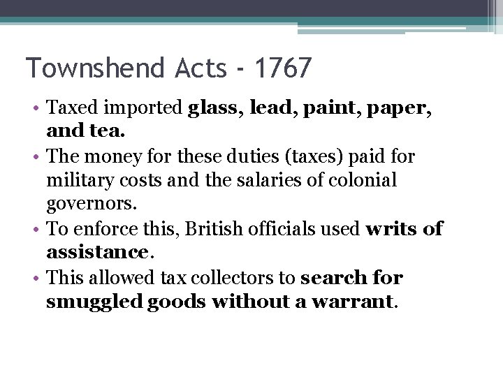 Townshend Acts - 1767 • Taxed imported glass, lead, paint, paper, and tea. •