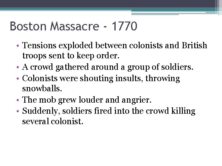 Boston Massacre - 1770 • Tensions exploded between colonists and British troops sent to