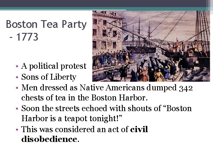 Boston Tea Party - 1773 • A political protest • Sons of Liberty •