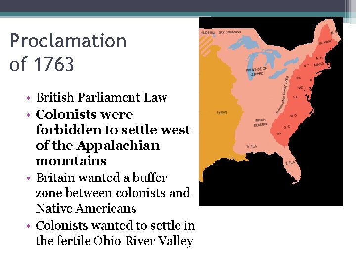 Proclamation of 1763 • British Parliament Law • Colonists were forbidden to settle west