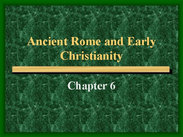 Ancient Rome and Early Christianity Chapter 6 