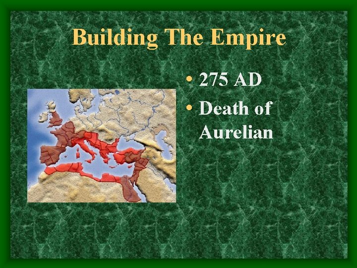 Building The Empire • 275 AD • Death of Aurelian 