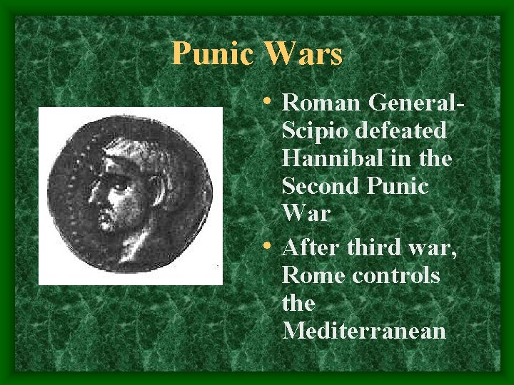 Punic Wars • Roman General. Scipio defeated Hannibal in the Second Punic War •