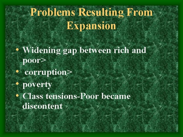 Problems Resulting From Expansion • Widening gap between rich and poor> • corruption> •