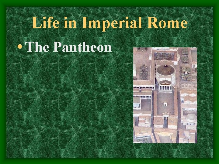 Life in Imperial Rome • The Pantheon 