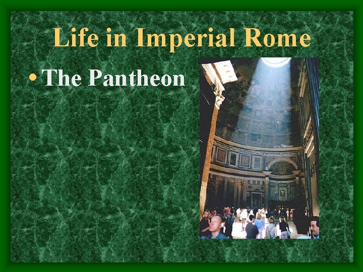 Life in Imperial Rome • The Pantheon 