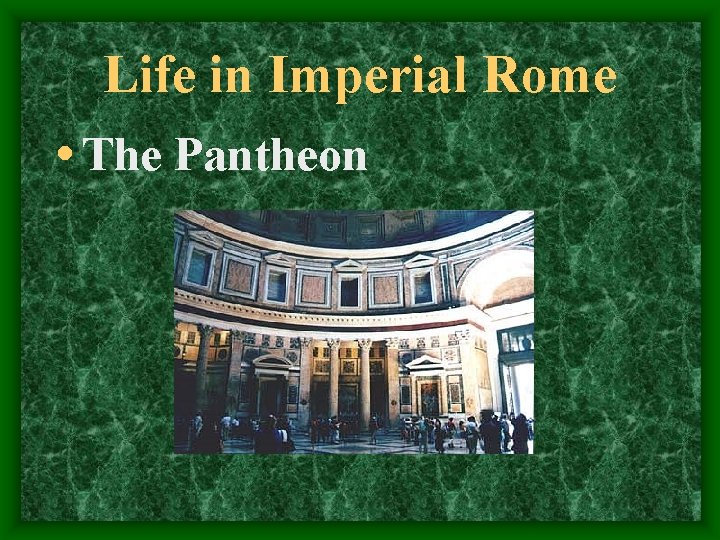 Life in Imperial Rome • The Pantheon 