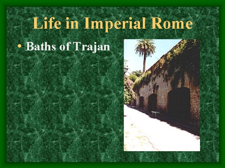 Life in Imperial Rome • Baths of Trajan 