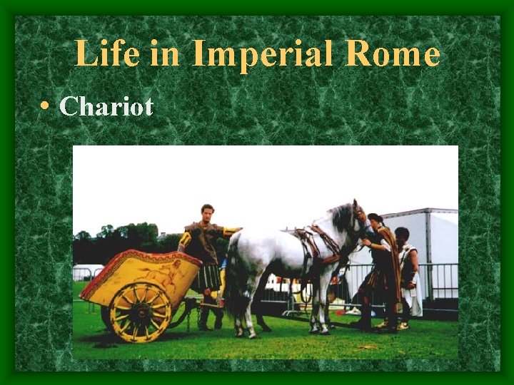 Life in Imperial Rome • Chariot 