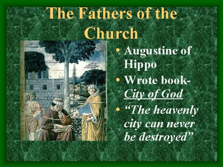 The Fathers of the Church • Augustine of Hippo • Wrote book. City of
