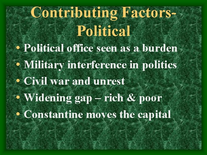 Contributing Factors. Political • Political office seen as a burden • Military interference in