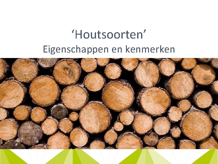 ‘Houtsoorten’ Eigenschappen en kenmerken 