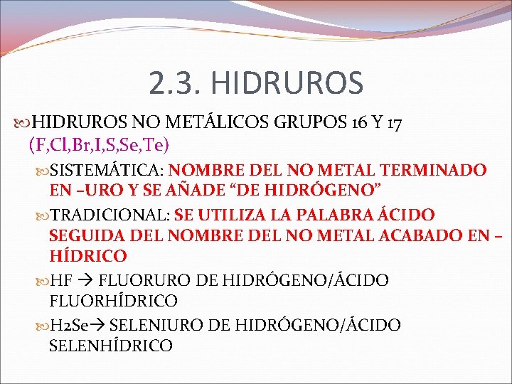2. 3. HIDRUROS NO METÁLICOS GRUPOS 16 Y 17 (F, Cl, Br, I, S,
