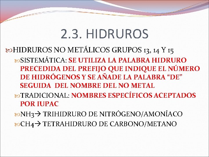 2. 3. HIDRUROS NO METÁLICOS GRUPOS 13, 14 Y 15 SISTEMÁTICA: SE UTILIZA LA