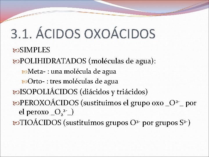 3. 1. ÁCIDOS OXOÁCIDOS SIMPLES POLIHIDRATADOS (moléculas de agua): Meta- : una molécula de