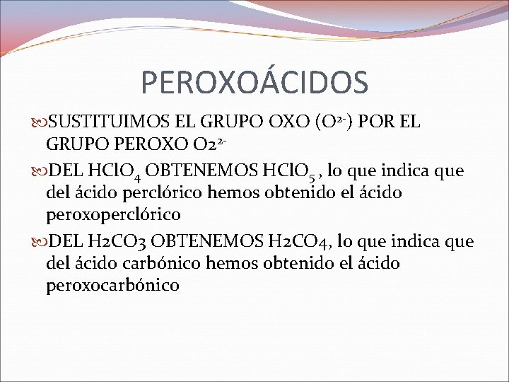 PEROXOÁCIDOS SUSTITUIMOS EL GRUPO OXO (O 2 -) POR EL GRUPO PEROXO O 22