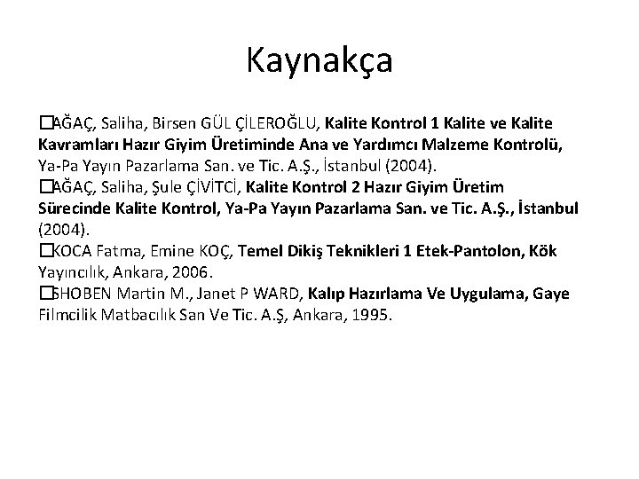 Kaynakça �AĞAÇ, Saliha, Birsen GÜL ÇİLEROĞLU, Kalite Kontrol 1 Kalite ve Kalite Kavramları Hazır