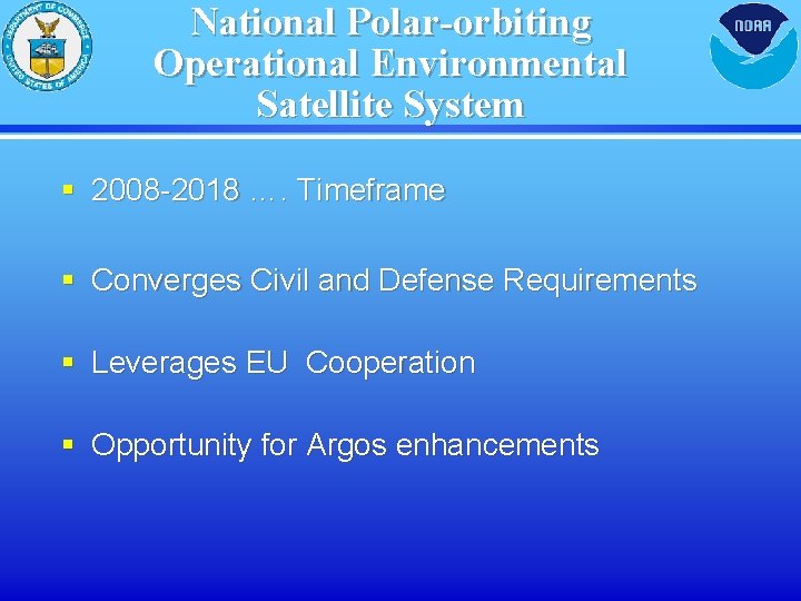 National Polar-orbiting Operational Environmental Satellite System § 2008 -2018 …. Timeframe § Converges Civil
