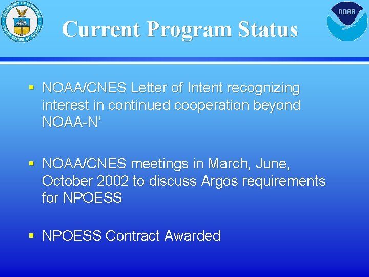 Current Program Status § NOAA/CNES Letter of Intent recognizing interest in continued cooperation beyond