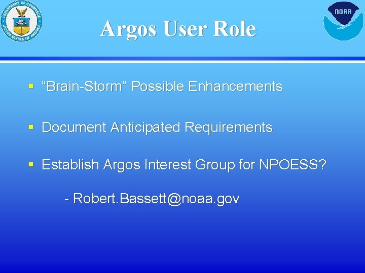Argos User Role § “Brain-Storm” Possible Enhancements § Document Anticipated Requirements § Establish Argos