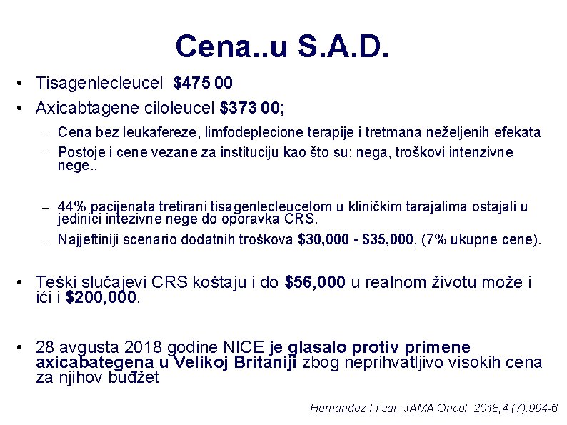 Cena. . u S. A. D. • Tisagenlecleucel $475 00 • Axicabtagene ciloleucel $373