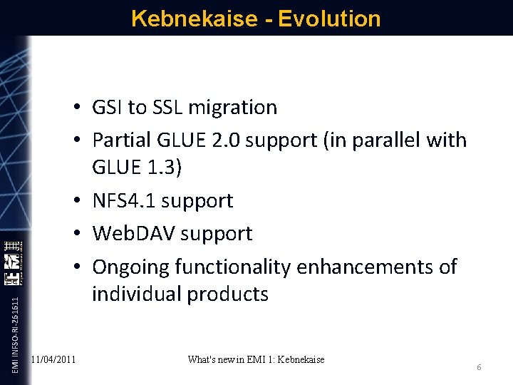 EMI INFSO-RI-261611 Kebnekaise - Evolution • GSI to SSL migration • Partial GLUE 2.