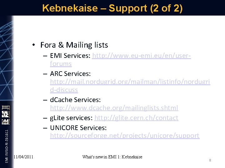 Kebnekaise – Support (2 of 2) EMI INFSO-RI-261611 • Fora & Mailing lists –