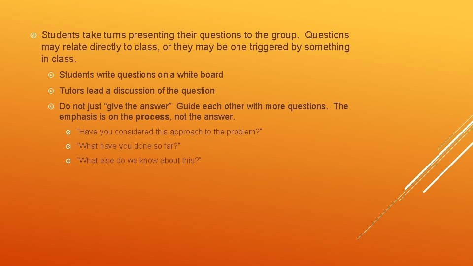 Students take turns presenting their questions to the group. Questions may relate directly