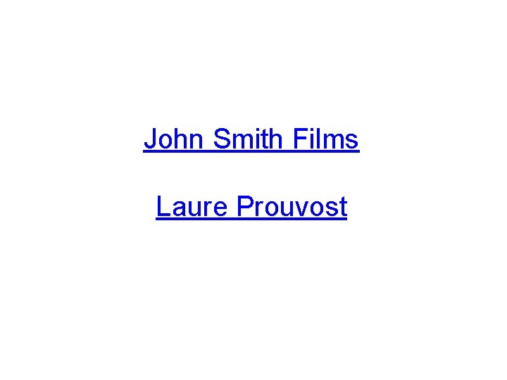 John Smith Films Laure Prouvost 