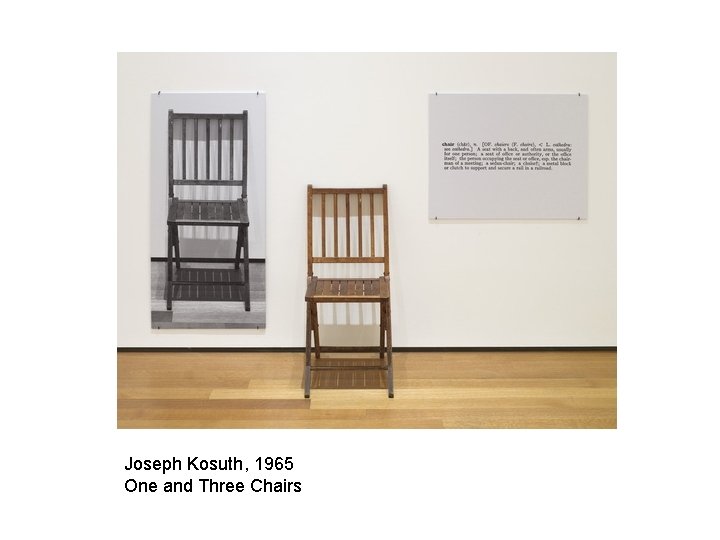 Joseph Kosuth, 1965 One and Three Chairs 
