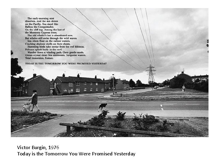 Victor Burgin, 1976 Today is the Tomorrow You Were Promised Yesterday 