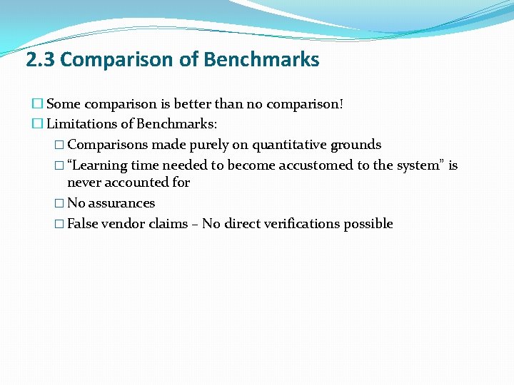 2. 3 Comparison of Benchmarks � Some comparison is better than no comparison! � 2. 3 Comparison of Benchmarks � Some comparison is better than no comparison! �