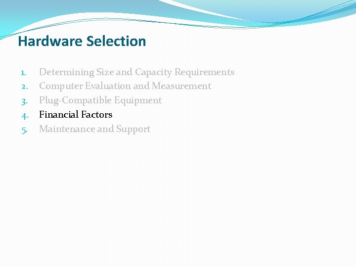 Hardware Selection 1. 2. 3. 4. 5. Determining Size and Capacity Requirements Computer Evaluation Hardware Selection 1. 2. 3. 4. 5. Determining Size and Capacity Requirements Computer Evaluation