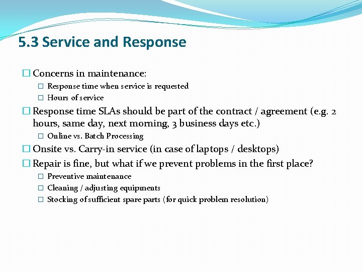 5. 3 Service and Response � Concerns in maintenance: � Response time when service 5. 3 Service and Response � Concerns in maintenance: � Response time when service