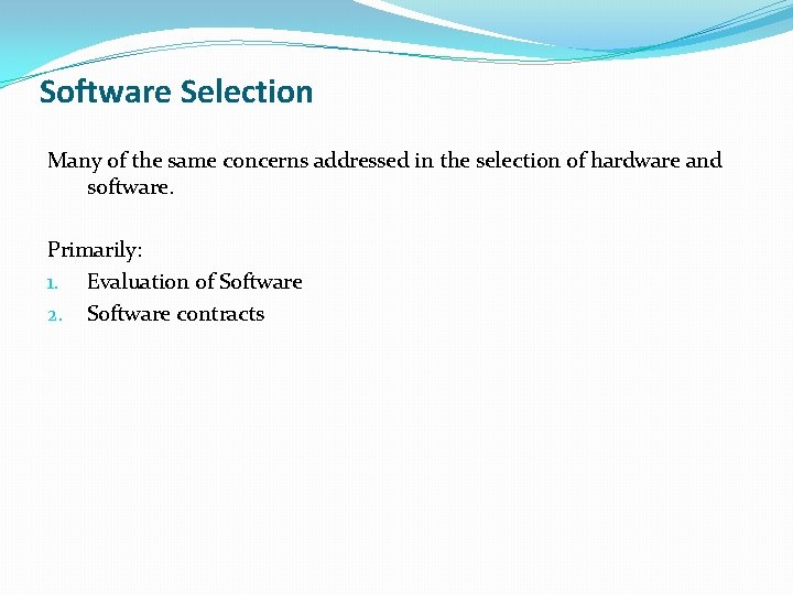 Software Selection Many of the same concerns addressed in the selection of hardware and Software Selection Many of the same concerns addressed in the selection of hardware and