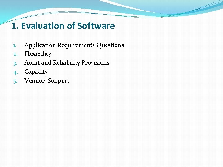 1. Evaluation of Software 1. 2. 3. 4. 5. Application Requirements Questions Flexibility Audit 1. Evaluation of Software 1. 2. 3. 4. 5. Application Requirements Questions Flexibility Audit