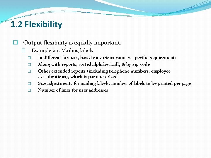 1. 2 Flexibility � Output flexibility is equally important. Example # 1: Mailing labels 1. 2 Flexibility � Output flexibility is equally important. Example # 1: Mailing labels