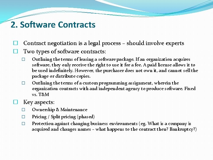 2. Software Contracts � Contract negotiation is a legal process – should involve experts 2. Software Contracts � Contract negotiation is a legal process – should involve experts