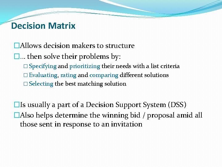Decision Matrix �Allows decision makers to structure �… then solve their problems by: � Decision Matrix �Allows decision makers to structure �… then solve their problems by: �