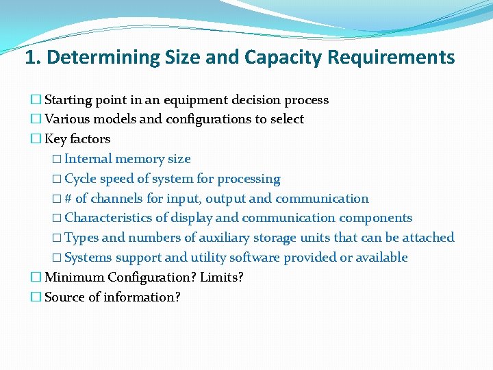 1. Determining Size and Capacity Requirements � Starting point in an equipment decision process 1. Determining Size and Capacity Requirements � Starting point in an equipment decision process