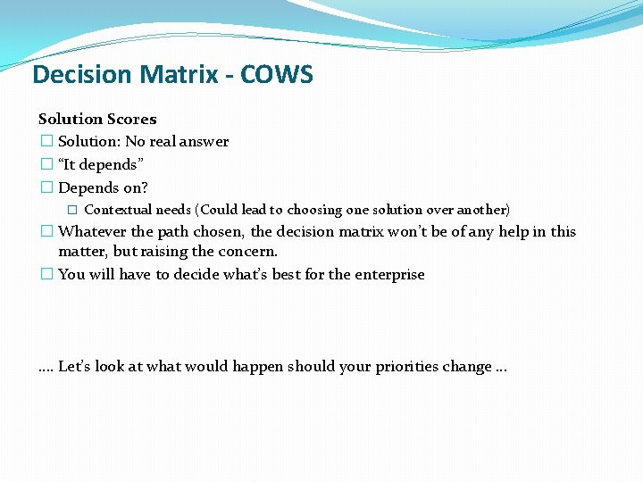 Decision Matrix - COWS Solution Scores � Solution: No real answer � “It depends” Decision Matrix - COWS Solution Scores � Solution: No real answer � “It depends”
