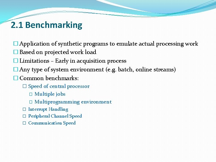 2. 1 Benchmarking � Application of synthetic programs to emulate actual processing work � 2. 1 Benchmarking � Application of synthetic programs to emulate actual processing work �