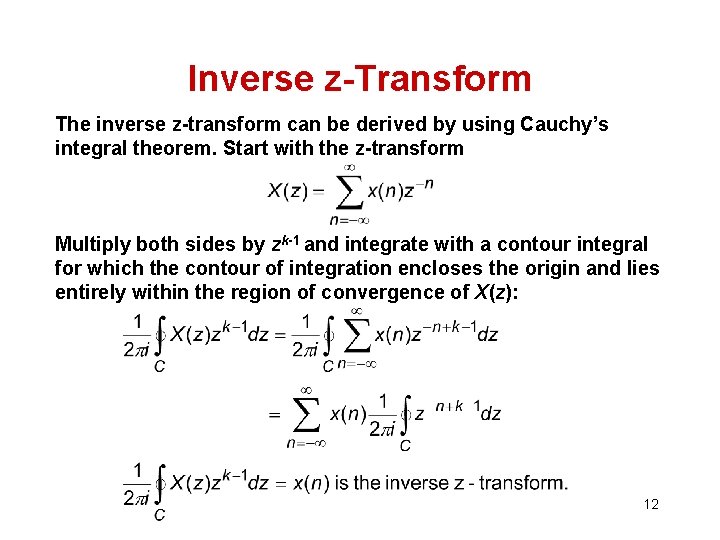 Inverse z-Transform The inverse z-transform can be derived by using Cauchy’s integral theorem. Start