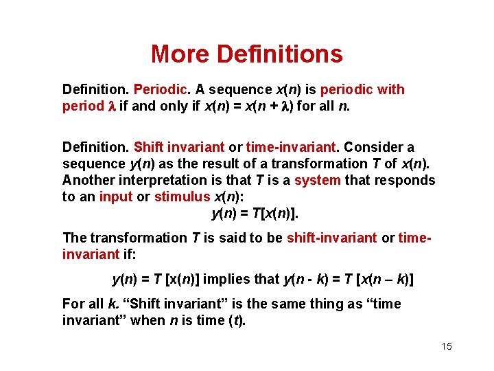 More Definitions Definition. Periodic. A sequence x(n) is periodic with period if and only